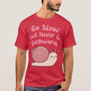 Niedliche Schnecke geht langsam, aber nie rückwärt T-Shirt
