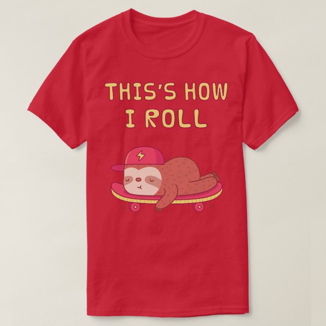 Niedliche Sloth auf Skateboard So Roll ich T-Shirt (Design vorne)
