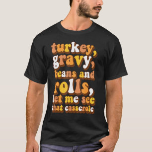 Niedliche Türkei Gravy Bohnen und Rollen Ließ mir T-Shirt
