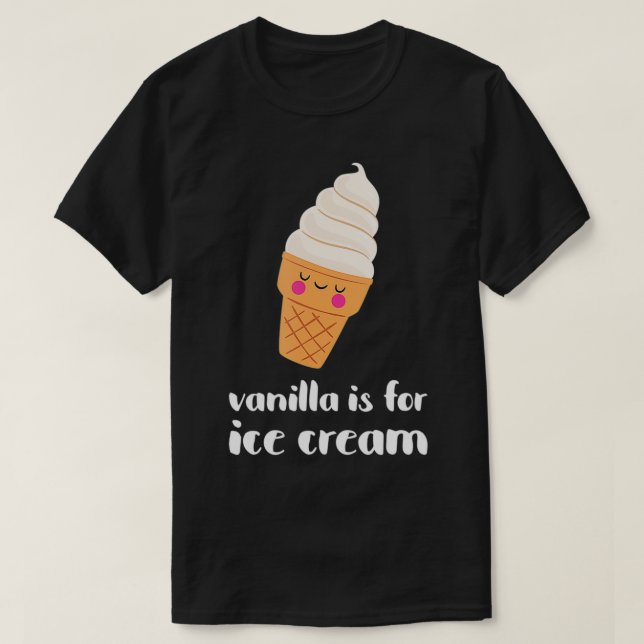 Niedliche Vanilla ist für Eiscreme T-Shirt (Design vorne)