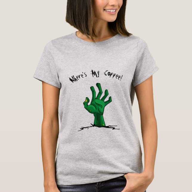Niedliche Zombie-Hand, wo mein Kaffee ist T-Shirt (Vorderseite)