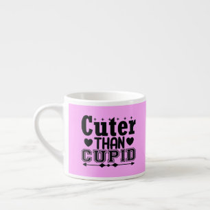 Niedlicher als Cupid Espressotasse