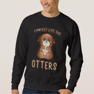 Niedlicher anderer Ausdruck Ich bin nicht wie die Sweatshirt