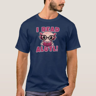 Niedlicher Axolotl Lesebuch Funny I Read Alotl T-Shirt