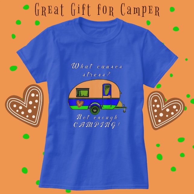 Niedlicher Camper Was Stress T - Shirt verursacht (RV Camping Shirt.)