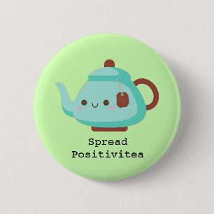 Niedlicher Cartoon "spread positivitea tea" Button