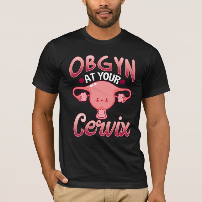 Niedlicher Cervix Obstetriker Gynäkologe Doctor OB T-Shirt (Vorderseite)