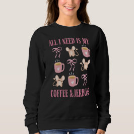 Niedlicher Coquette NÖTIG IST KAFFEE UND JERBOAS Sweatshirt