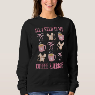 Niedlicher Coquette NÖTIG IST KAFFEE UND JERBOAS Sweatshirt