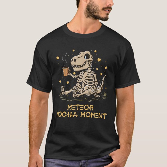 Niedlicher Dinosaurier Kaffee Meteor Mocha Moment  T-Shirt (Vorderseite)