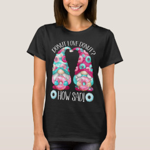 Niedlicher Donut-ErwachsenenHumor für Frauen und M T-Shirt