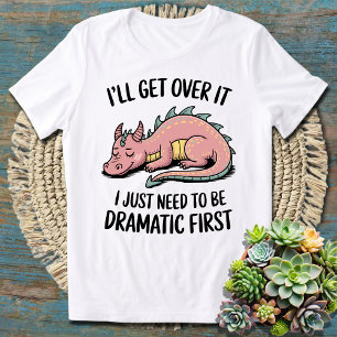 Niedlicher Drache - ich werde darüber hinwegkommen T-Shirt