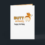 Niedlicher Funny Dog Hintern ernsthaft, glückliche Karte<br><div class="desc">Hintern~ious Birday card - Hintern ernsthaft,  Happy Birday Card</div>