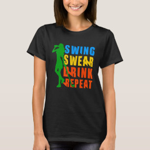 Niedlicher Golf Swing Swear Drink Wiederholung Lie T-Shirt