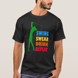Niedlicher Golf Swing Swear Drink Wiederholung Lie T-Shirt