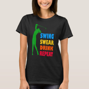 Niedlicher Golf Swing Swear Drink Wiederholung Lie T-Shirt