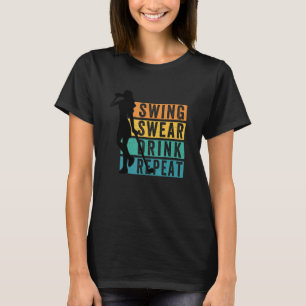 Niedlicher Golf Swing Swear Drink Wiederholung Lie T-Shirt