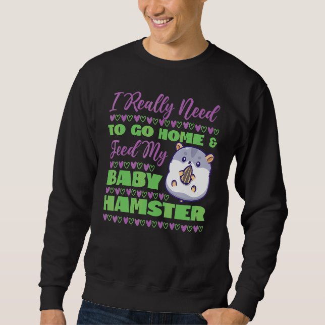 Niedlicher Hamster, den ich wirklich brauchen, um  Sweatshirt (Vorderseite)