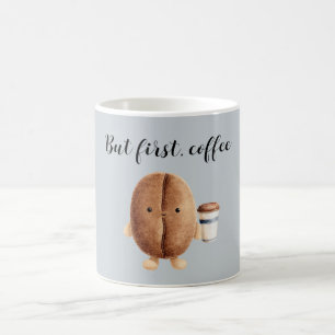 Niedlicher Kaffeebohne Aber zuerst Kaffee Kaffeetasse