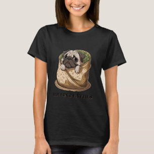 Niedlicher Mops Burrito Meme Niedlicher Hund Spaß T-Shirt