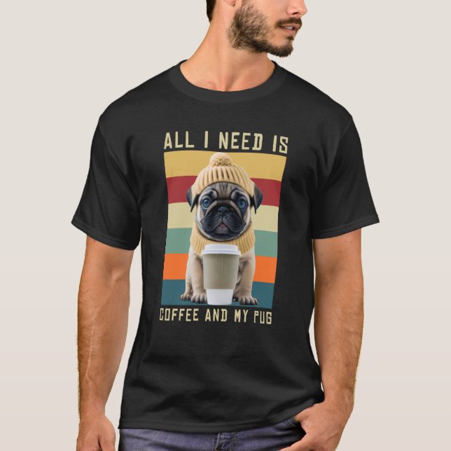 Niedlicher Mops Hunde Sprichwort ich brauche nur K T-Shirt (Vorderseite)