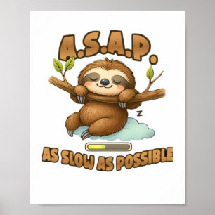 Niedlicher Sloth ASAP - so langsam wie möglich kla Poster