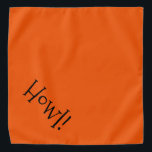 Niedlicher Text Orange und Schwarz "Howl" Begleite Halstuch<br><div class="desc">Orangefarbene Bandana mit niedlicher, lustiger, schwarzer Typografie... .Howl! Ideal für die Nacht Ihres Haustieres auf der Stadt oder den Nachmittag im Park, und eine lustige Art, die Halloween-Saison zu feiern! Die Hintergrundfarbe ist beliebig, genau wie der Schriftart, die Größe und/oder die Farbe. Mach' es dir zu eigen! Wenn Sie Boagie's...</div>