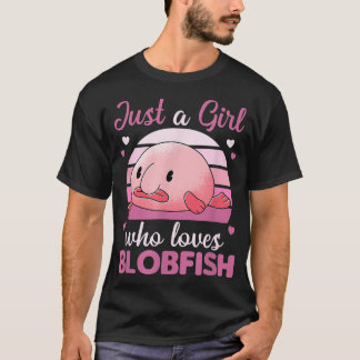 Niedlicher Tiere Kawaii Blobfish Nur ein Mädchen,  T-Shirt