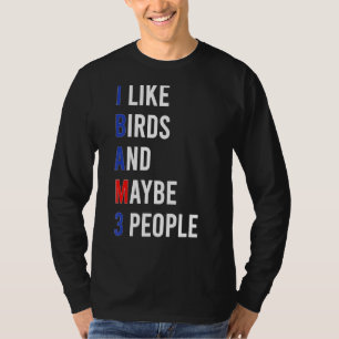 Niedlicher Vogel-Liebesvogel I like Birds Sarcasm T-Shirt
