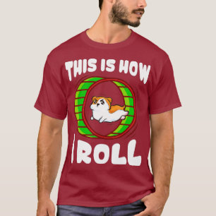 Niedlicher Witz: So Roll ich Hamster T-Shirt