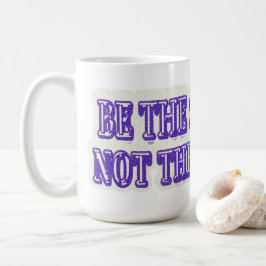 Niedliches Artwork-Design "DIE LÖSUNG SEIN" Jetzt  Kaffeetasse