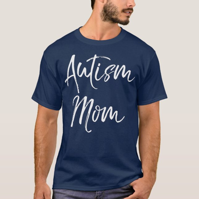 Niedliches Autismus Zitat für Mütter Autistische M T-Shirt (Vorderseite)