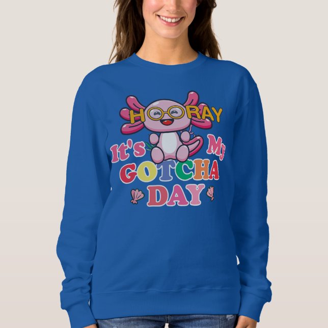 Niedliches Axolotl Girl Hooray Es ist meine GOTCHA Sweatshirt (Vorderseite)
