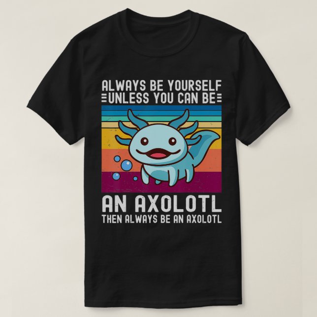 Niedliches Axolotl ist immer auf Sie beschränkt, e T-Shirt (Design vorne)