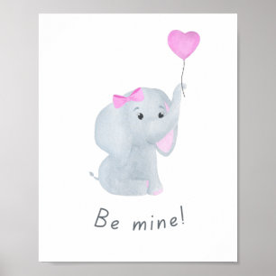 Niedliches "Be Mine" Baby Girl Elephant Kinderzimm Poster