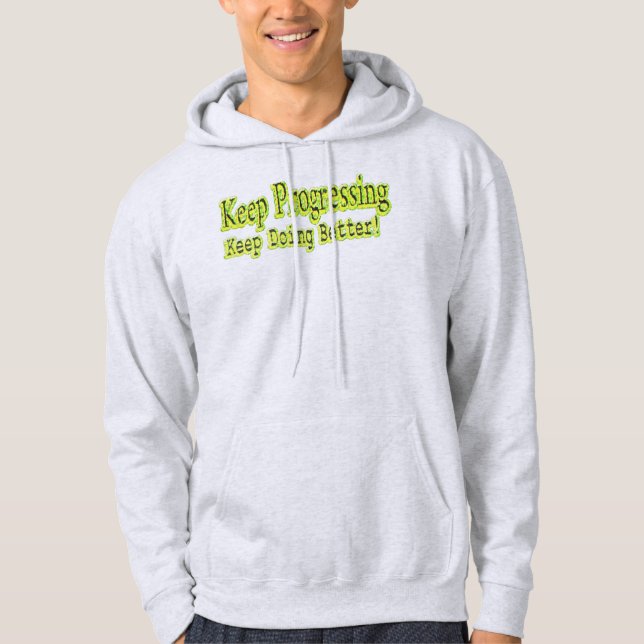 Niedliches Design über "Behalt Progressing". T - S Hoodie (Vorderseite)