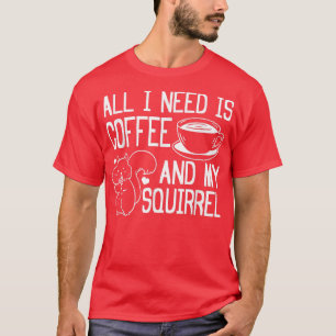 Niedliches EichhörnchenAlles, was ich brauche, ist T-Shirt