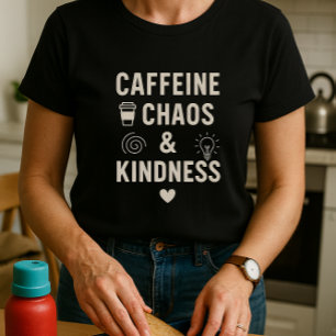 Niedliches Koffein, Chaos & Kindness; lustige Elte T-Shirt