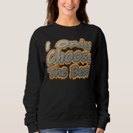 Niedliches Kunstwerk Design über "Wählen Sie das B Sweatshirt