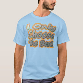 Niedliches Kunstwerk Design über "Wählen Sie das B T-Shirt