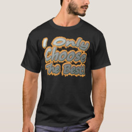 Niedliches Kunstwerk Design über "Wählen Sie das B T-Shirt