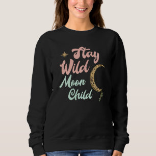 Niedliches Moon Child Zitat Bleibe Wilde Hexe Sweatshirt