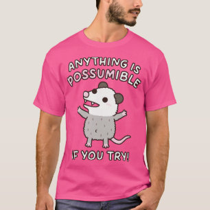 Niedliches Opossum Alles ist möglich, wenn Sie Spa T-Shirt