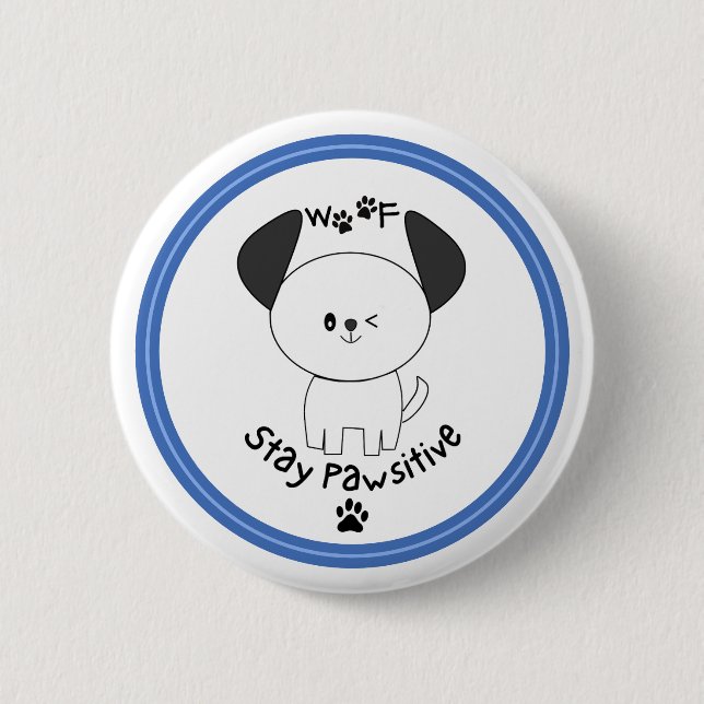Niedliches Pup "Bleibe Pawsitive" weiße Taste Butt Button (Vorderseite)