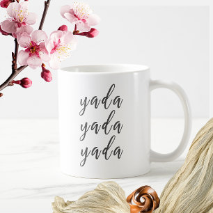 Niedliches "Yada, Yada, Yada" Sprichwort Cup/ Tasse