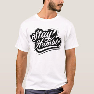 Niedrig bleibe, hoch aufsteigen und demütig Bleibe T-Shirt