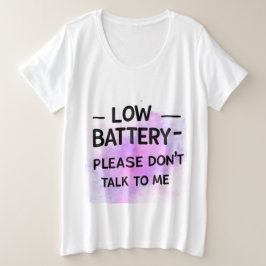 Niedrige Batterie Bitte sprechen Sie nicht mit mir Große Größe T-Shirt