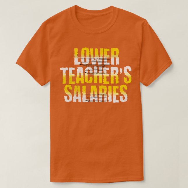 Niedrigere Lehrergehälter Funny Teacher Powers Jok T-Shirt (Design vorne)