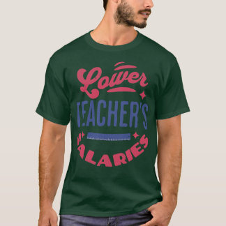 Niedrigere Lehrergehälter Funny Teacher Powers Jok T-Shirt