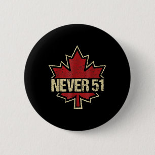 Niemals 51 Kanada ist nicht zum Verkauf nach Osten Button
